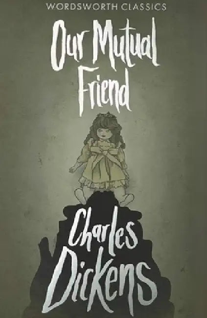 Our Mutual Friend by Charles Dickens