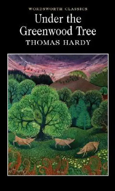 Under the Greenwood Tree, Or, the Mellstock Quire by Thomas Hardy