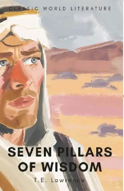Seven Pillars of Wisdom by T.E. Lawrence