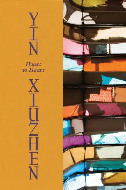Yin Xiuzhen: Heart to Heart by Xiuzhen Yin, Ralph Rugoff, Lydia Yee
