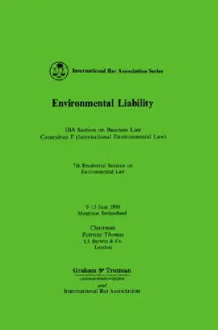 Environmental Liability: Iba Section on Business Law Committee F (International Environmental Law) by Patricia Thomas