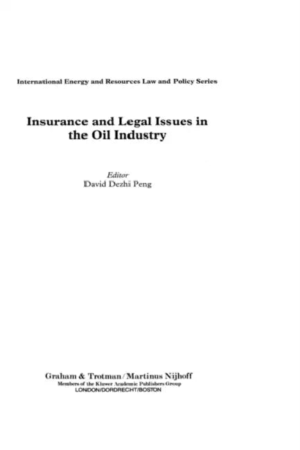 Insurance and Legal Issues in the Oil Industry by David Dezhi Peng, David Peng