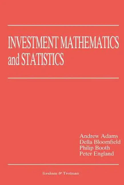 Investment Mathematics and Statistics by A. Adams