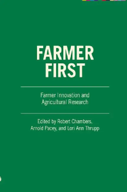 Farmer First: Farmer Innovation and Agricultural Research by Robert Chambers