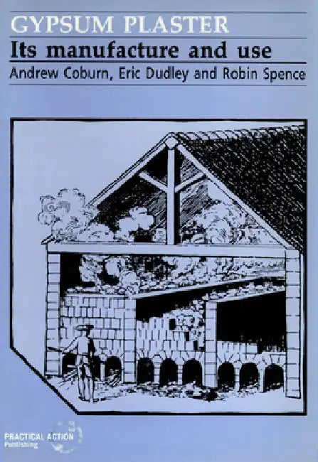 Gypsum Plaster: Its Manufacture and Use by Andrew Coburn