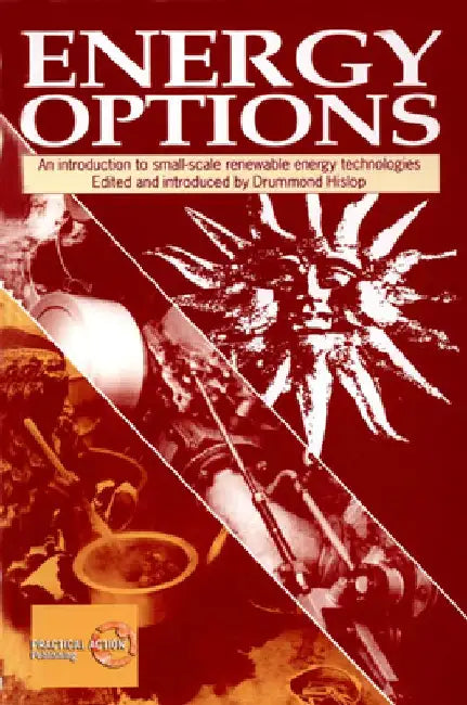 Energy Options: An Introduction to Small-Scale Renewable Energy Technologies by Drummond Hislop