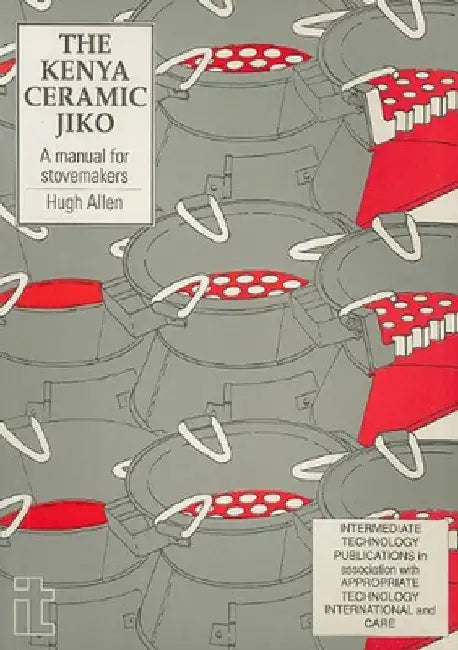 Kenya Ceramic Jiko: A Manual for Stovemakers by Hugh Allen