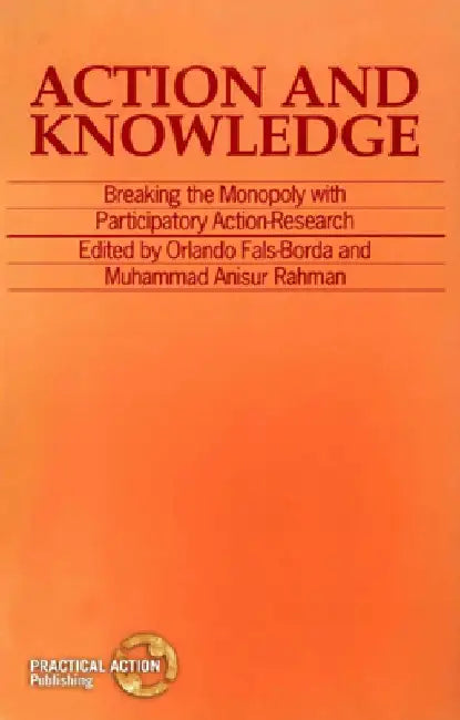 Action and Knowledge by Orlando Fals-Borda