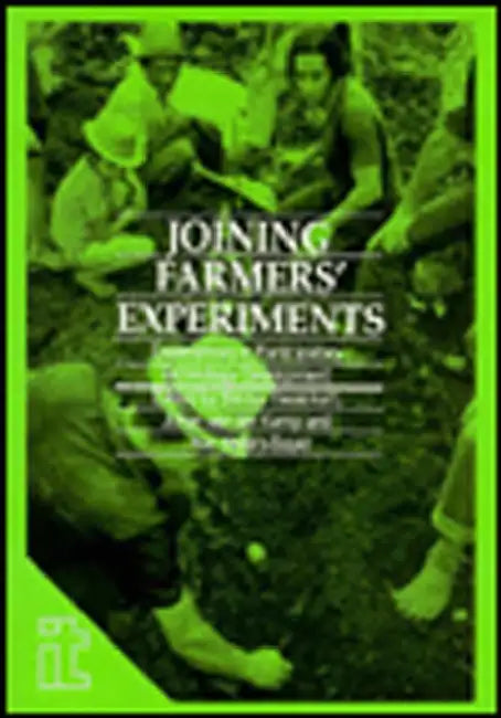 Joining Farmers' Experiments: Experiences in Participatory Technology Development by Bertus Haverkort