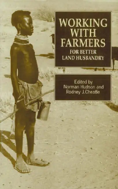 Working with Farmers for Better Land Husbandry by Norman Hudson