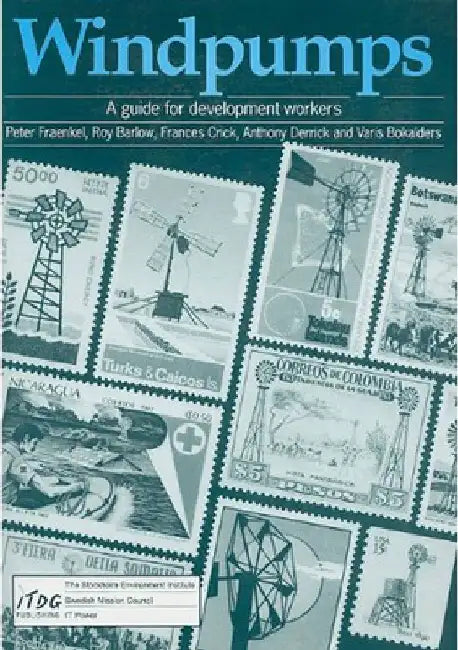 Windpumps: A Guide for Development Workers by Peter Fraenkel