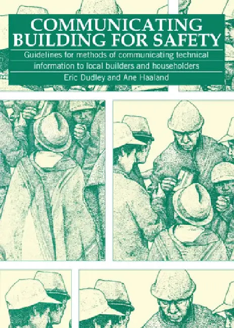 Communicating Building for Safety: Guidelines for Communicating Technical Information to Local Builders and Householders by Eric Dudley