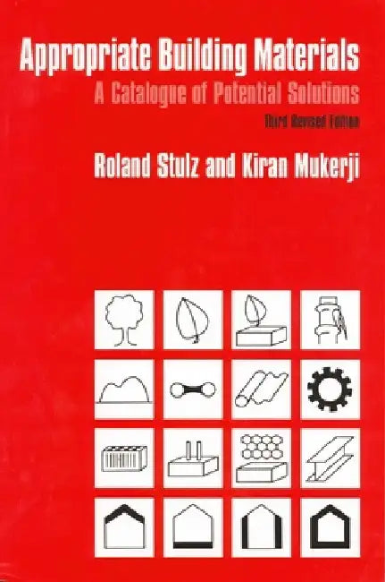 Appropriate Building Materials: A Catalogue of Potential Solutions by Roland Stulz