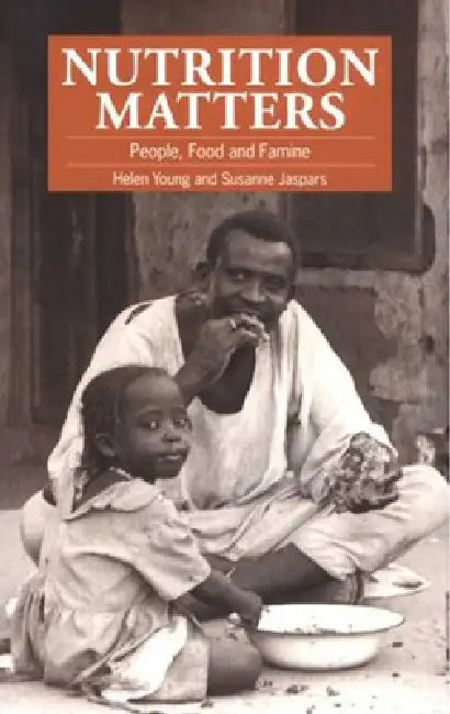 Nutrition Matters: People, Food and Famine by Helen Young, Susanne Jaspers