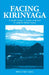 Facing Kirinyaga: A Social History of Forest Commons in Southern Mount Kenya by A. Peter Castro
