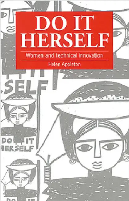 Do It Herself: Women and Technical Innovation by Appleton, Helen