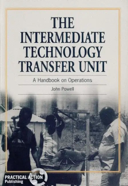 Intermediate Technology Transfer Unit: A Handbook on Operations by John Powell