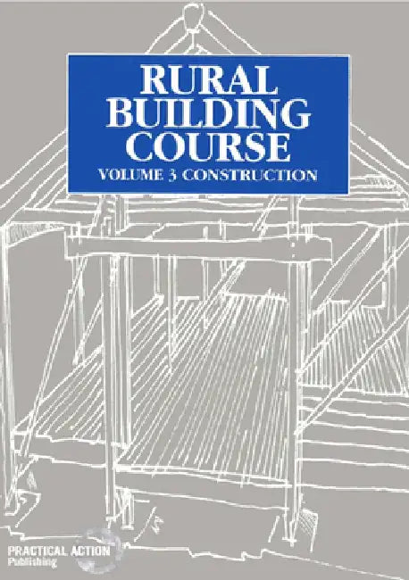 Rural Building Course Volume 3: Construction by Tool
