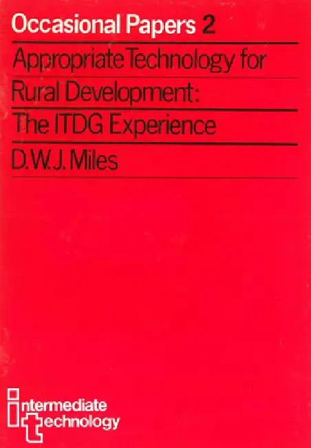 Appropriate Technology for Rural Development: The Itdg Experience by Derek Miles