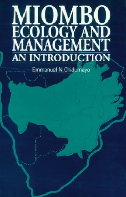 Miombo Ecology and Management: An Introduction by Emmanuel Chidumayo