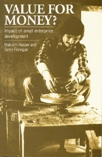 Value for Money?: The Impact of Small Enterprise Development by Malcolm Harper