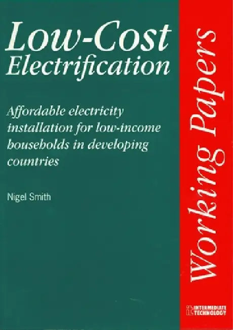 Low-Cost Electrification: Affordable Electricity Installation for Low-Income Households in Developing Countries by Nigel Smith