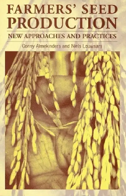 Farmers' Seed Production: New Approaches and Practices by Conny Almekinders