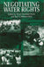Negotiating Water Rights by Bryan Randolph Bruns