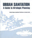 Urban Sanitation: A Guide to Strategic Planning by Kevin Tayler