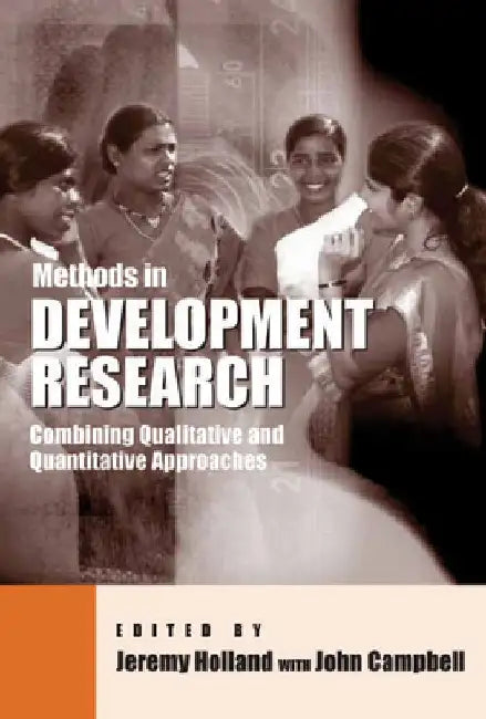 Methods in Development Research: Combining Qualitative and Quantitative Approaches by Jeremy Holland