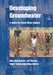 Developing Groundwater: A Guide for Rural Water Supply by Alan MacDonald