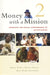 Money with a Mission Volume 2: Managing the Social Performance of Microfinance by Alyson Brody