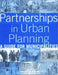 Partnerships in Urban Planning: A Guide for Municipalities [With CDROM] by Nabeel Hamdi