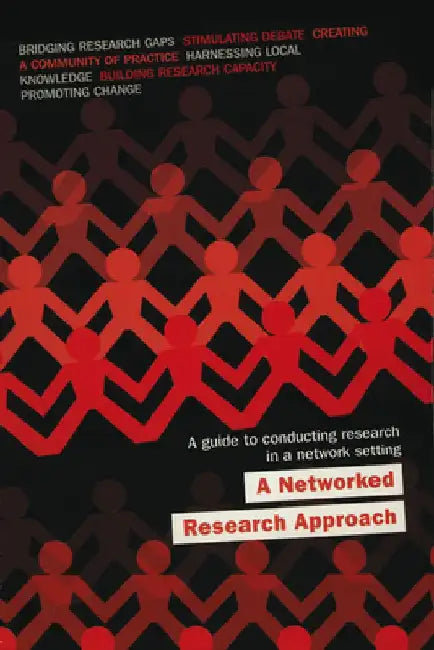 A Networked Research Approach: A Guide to Conducting Research in a Network Setting by Kate Czuczman