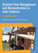 Disaster Risk Management and Reconstruction in Latin America: A Technical Guide by Bárbara Montoro