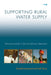 Supporting Rural Water Supply: Moving Towards a Service Delivery Approach by Stef Smits