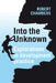 Into the Unknown: Explorations in Development Practice by Robert Chambers
