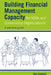 Building Financial Management Capacity for NGOs and Community Organizations: A Practical Guide by John Cammack