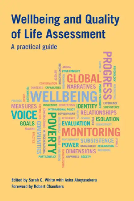 Wellbeing and Quality of Life Assessment: A Practical Guide by Sarah C. White, Asha Abeyasekera