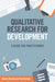 Qualitative Research for Development: A Guide for Practitioners by Morten Skovdal, Flora Cornish