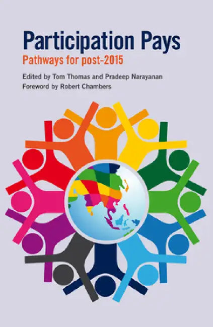 Participation Pays: Pathways for Post 2015 by Tom Thomas, Pradeep Narayanan