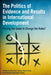 The Politics of Evidence and Results in International Development: Playing the Game to Change the Rules? by Rosalind Eyben, Irene Guijt, Chris Roche