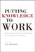 Putting Knowledge to Work: Collaborating, Influencing and Learning for International Development by Luc Mougeot