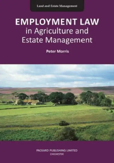 Employment Law in Agriculture and Estate Management by Peter Morris