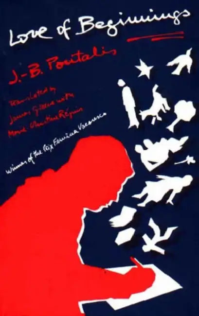 Love of Beginnings by J. B. Pontalis