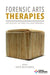 Forensic Arts Therapies: Anthology of Practice and Research by Kate Rothwell