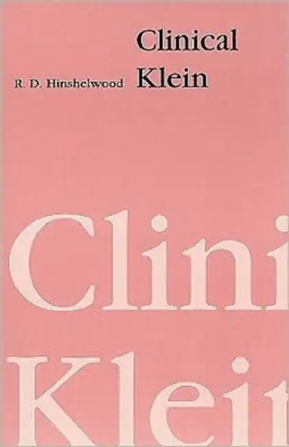 Clinical Klein by R. D. Hinshelwood