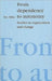 From Dependency to Autonomy: Studies in Organization and Change by Eric Miller