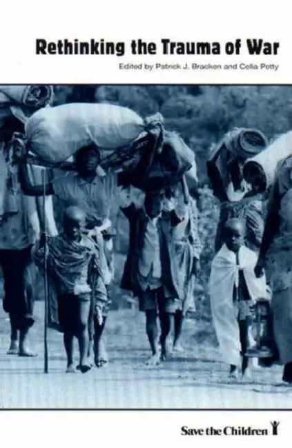Rethinking the Trauma of War by Patrick J. Bracken, Celia Petty