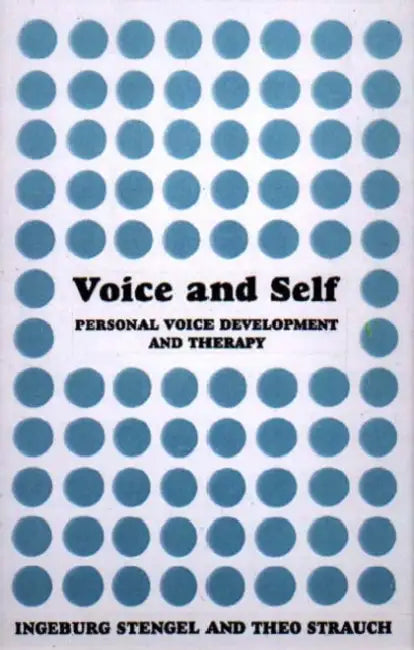 Voice and Self: A Handbook of Personal Voice Development Therapy by Ingeburg Stengel